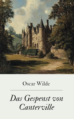 Das Gespenst von Canterville: Originalausgabe Das Gespenst von Canterville: Originalausgabe von Independently published