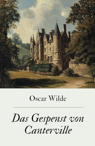 Das Gespenst von Canterville: Originalausgabe Das Gespenst von Canterville: Originalausgabe von Independently published