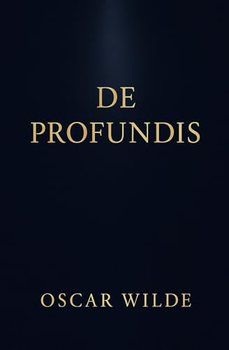 De Profundis (Large Print Edition): A poignant letter of love, loss, and redemption from the depths of imprisonment, reflecting on suffering, art, and the search for inner truth von Independently published