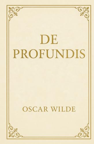 De Profundis (Large Print Edition): A poignant letter of love, loss, and redemption from the depths of imprisonment, reflecting on suffering, art, and the search for inner truth von Independently published