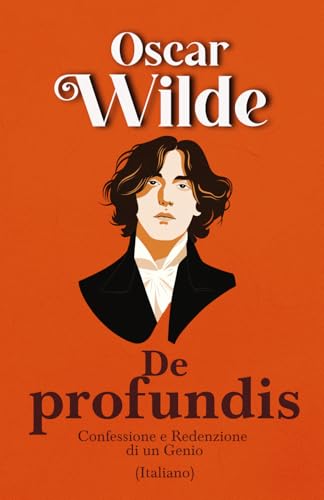 De profundis Confessione e Redenzione di un Genio (Italiano) von Independently published