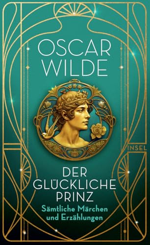 Der glückliche Prinz: Sämtliche Märchen und Erzählungen