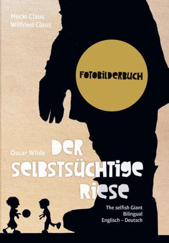 Der selbstsüchtige Riese: The Selfish Giant Der selbstsüchtige Riese: The Selfish Giant von SchauHoer Verlag