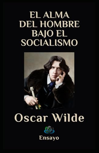 EL ALMA DEL HOMBRE BAJO EL SOCIALISMO: Ensayo EL ALMA DEL HOMBRE BAJO EL SOCIALISMO: Ensayo von Independently published