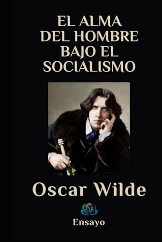 EL ALMA DEL HOMBRE BAJO EL SOCIALISMO: Ensayo EL ALMA DEL HOMBRE BAJO EL SOCIALISMO: Ensayo von Independently published
