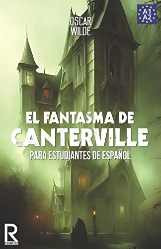 El Fantasma de Canterville para estudiantes de español. Libro de lectura: The Canterville Ghost for Spanish learners. Reading Book Level A2. Beginners. (Read in Spanish, Band 4) von Createspace Independent Publishing Platform