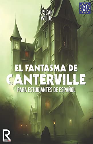 El Fantasma de Canterville para estudiantes de español. Libro de lectura: The Canterville Ghost for Spanish learners. Reading Book Level A2. Beginners. (Read in Spanish, Band 4)