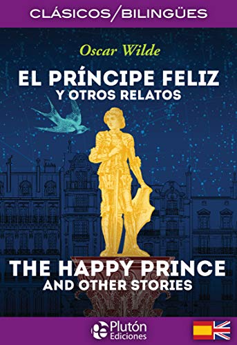 El Principe Feliz y otros relatos-The Happy Prince and other stories (Colección Clásicos Bilingües)