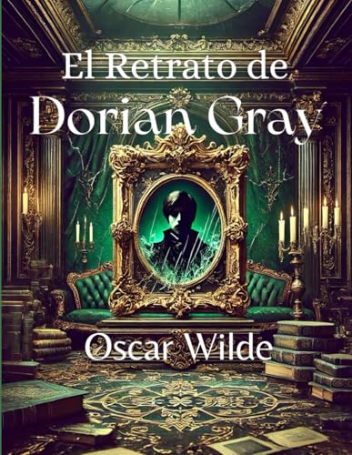 El Retrato de Dorian Gray: La eterna juventud y el precio del alma El Retrato de Dorian Gray: La eterna juventud y el precio del alma von Independently published