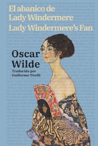El abanico de Lady Windermere - Lady Windermere’s Fan: Texto paralelo bilingüe - Bilingual edition: Inglés - Español / English - Spanish (Ediciones Bilingües, Band 51) von Rosetta Edu