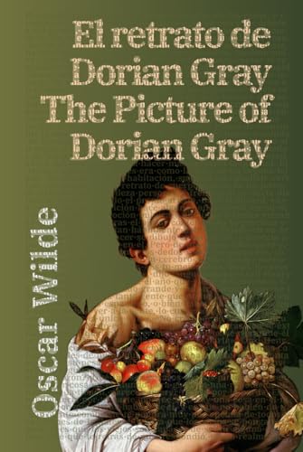 El retrato de Dorian Gray - The Picture of Dorian Gray: Texto paralelo bilingüe - Bilingual edition: Inglés - Español / English - Spanish (Ediciones Bilingües, Band 12) von Rosetta Edu