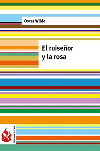 El ruiseñor y la rosa: (low cost). Edición limitada von Createspace Independent Publishing Platform