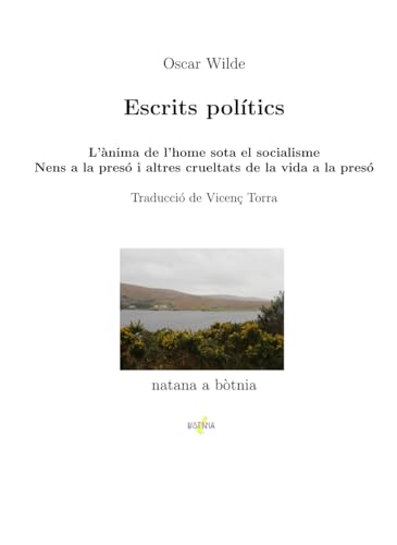 Escrits polítics: L'ànima de l'home sota el socialisme i Nens a la presó i altres crueltats de la vida a la presó Escrits polítics: L'ànima de l'home sota el socialisme i Nens a la presó i altres crueltats de la vida a la presó von Vicenç Torra
