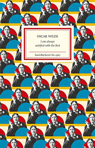 I am always satisfied with the Best: Aphorisms, Epigrams, Quips and Witticisms. Englischsprachige Ausgabe (Insel-Bücherei)