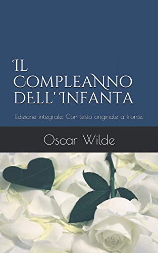 Il Compleanno dell'Infanta: Edizione integrale. Con testo originale a fronte.