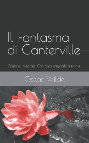 Il Fantasma di Canterville: Edizione integrale. Con testo originale a fronte. Il Fantasma di Canterville: Edizione integrale. Con testo originale a fronte. von Independently published
