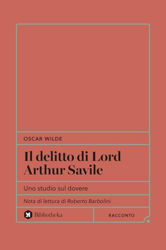 Il delitto di Lord Arthur Savile. Uno studio sul dovere (Formiche) von Bibliotheka Edizioni