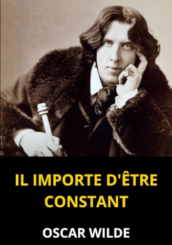 Il importe d'être constant: Une comédie triviale pour les gens sérieux Il importe d'être constant: Une comédie triviale pour les gens sérieux von David De Angelis
