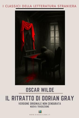 Il ritratto di Dorian Gray: Versione originale non censurata. Nuova traduzione Il ritratto di Dorian Gray: Versione originale non censurata. Nuova traduzione von Independently published