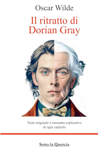 Il ritratto di Dorian Gray: testo completo più riassunto esplicativo di ogni capitolo. Ampia introduzione e biografia. (Annotato)
