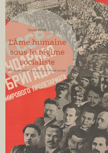 L'Âme humaine sous le régime socialiste: Plaidoyer visionnaire pour une utopie sociale libératrice de l'individualité et de la créativité L'Âme humaine sous le régime socialiste: Plaidoyer visionnaire pour une utopie sociale libératrice de l'individualité et de la créativité von Books on Demand