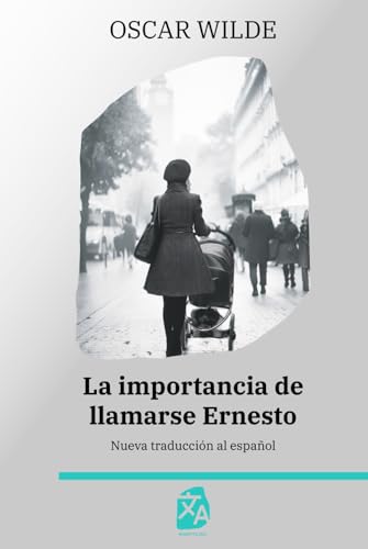 La importancia de llamarse Ernesto: Nueva traducción al español (Clásicos en español, Band 49) von Rosetta Edu