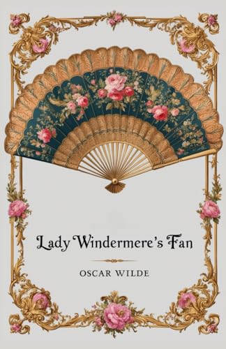 Lady Windermere's Fan: A Play About a Good Woman Lady Windermere's Fan: A Play About a Good Woman von Independently published