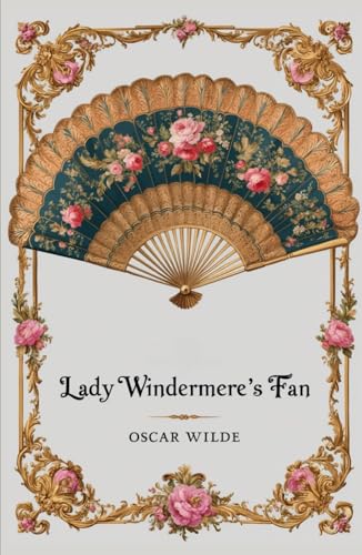 Lady Windermere's Fan: A Play About a Good Woman Lady Windermere's Fan: A Play About a Good Woman von Independently published