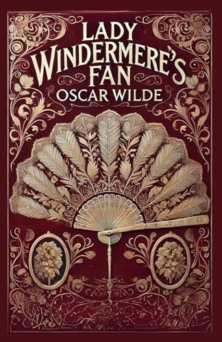 Lady Windermere's Fan: A Witty Comedy of Manners and Social Intrigue Lady Windermere's Fan: A Witty Comedy of Manners and Social Intrigue von Independently published