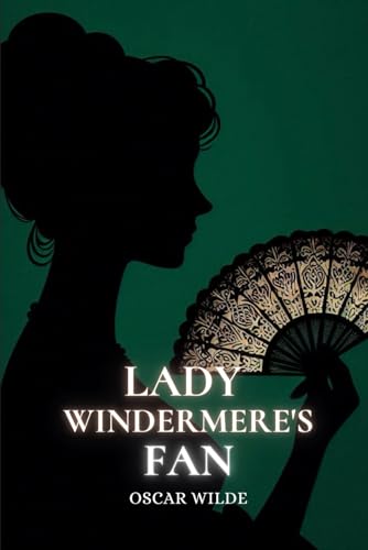Lady Windermere's Fan: Annotated Lady Windermere's Fan: Annotated von Independently published