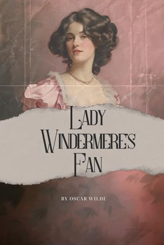 Lady Windermere's Fan: With original illustrations
