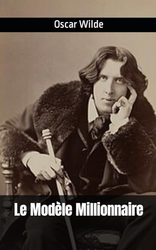 Le Modèle Millionnaire: Nouvelle d'Oscar Wilde