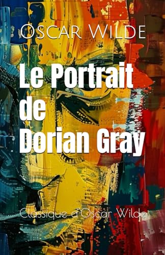Le Portrait de Dorian Gray: Classique d'Oscar Wilde