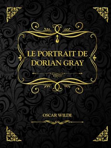 Le Portrait de Dorian Gray: Oscar Wilde Le Portrait de Dorian Gray: Oscar Wilde von Independently published