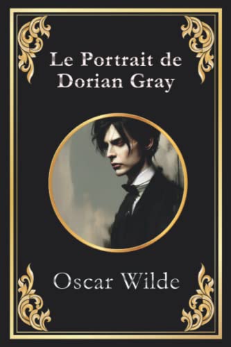 Le Portrait de Dorian Gray: édition intégrale Le Portrait de Dorian Gray: édition intégrale