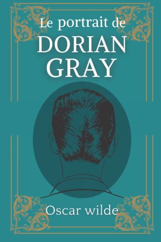 Le portrait de Dorian Gray: D'Oscar Wilde | Texte intégral avec biographie de l'auteur Le portrait de Dorian Gray: D'Oscar Wilde | Texte intégral avec biographie de l'auteur von Independently published