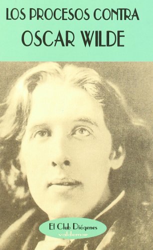 Los procesos contra Oscar Wilde: Actas de los juicios (El Club Diógenes, Band 50) von Valdemar