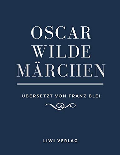 Märchen (Übersetzt von Franz Blei) von LIWI Literatur- und Wissenschaftsverlag