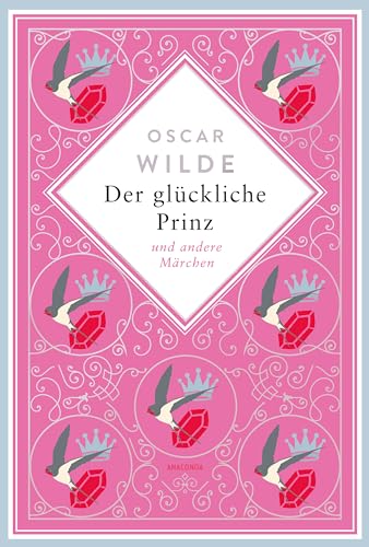 Oscar Wilde, Der glückliche Prinz. Märchen. Schmuckausgabe mit Silberprägung: "...wohl das schönste Märchen das Oscar Wilde geschrieben hat" ... (Anacondas besondere Klassiker, Band 10) von Anaconda Verlag