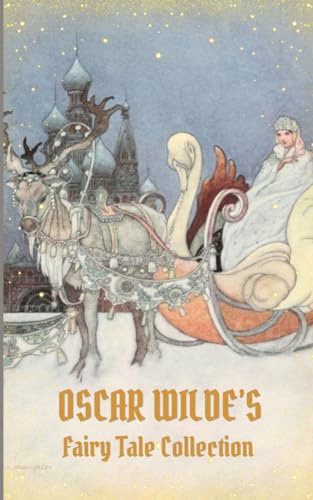 Oscar Wilde’s Fairy Tale Collection: The Happy Prince and Other Tales