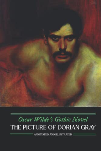 Oscar Wilde's Gothic Novel: The Picture of Dorian Gray, Annotated and Illustrated: Uncensored, with The Canterville Ghost and Other Gothic Mysteries Oscar Wilde's Gothic Novel: The Picture of Dorian Gray, Annotated and Illustrated: Uncensored, with The Canterville Ghost and Other Gothic Mysteries von Independently Published