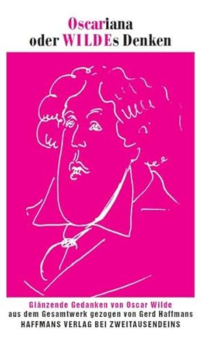 Oscariana oder Wildes Denken.: Glänzende Gedanken von Oscar Wilde aus dem Gesamtwerk gezogen von Gerd Haffmans.