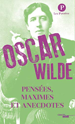 Pensées, maximes et anecdotes - Oscar Wilde Pensées, maximes et anecdotes - Oscar Wilde von CHERCHE MIDI