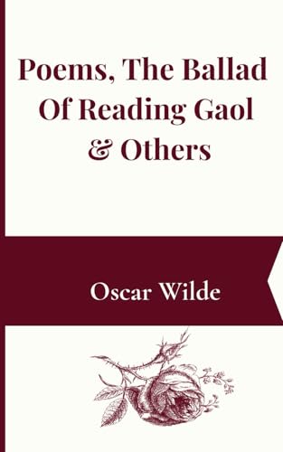 Poems, The Ballad Of Reading The Gaol & Others Poems, The Ballad Of Reading The Gaol & Others von Independently published