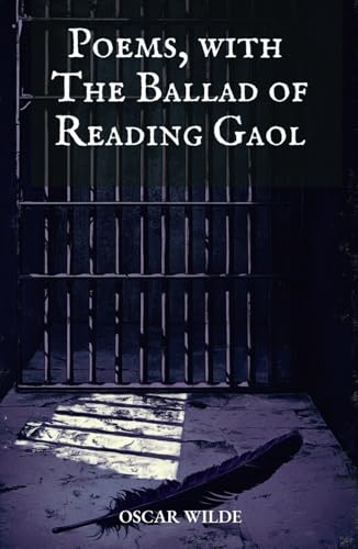 Poems, with The Ballad of Reading Gaol: Oscar Wilde Poems Poems, with The Ballad of Reading Gaol: Oscar Wilde Poems von Independently published