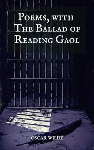 Poems, with The Ballad of Reading Gaol: Oscar Wilde Poems Poems, with The Ballad of Reading Gaol: Oscar Wilde Poems von Independently published