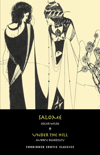 Salome/Under the Hill (Forbidden Erotic Classics)