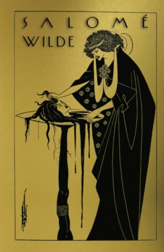 Salome: A Tragedy in One Act: Translated from the French of Oscar Wilde. Pictured by Aubrey Beardsley. von Independently published
