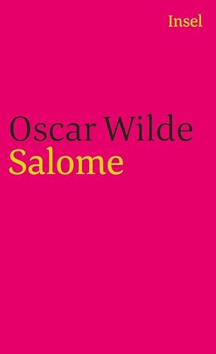 Salome: Dramen, Schriften, Aphorismen und Die Ballade vom Zuchthaus zu Reading (insel taschenbuch)