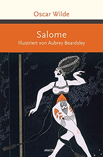 Salome. Illustriert von Aubrey Beardsley -: Tragödie in einem Akt (Große Klassiker zum kleinen Preis, Band 225)